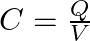 C = \frac{Q}{V}