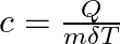 c = \frac{Q}{m \delta T}