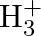 \[{\rm H}_{3}^{+}\]