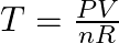 T = \frac{PV}{nR}